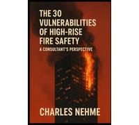 The 30 Vulnerabilities of High-Rise Fire Safety: A Consultant's Perspective