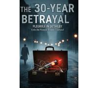 The 30-Year Betrayal: The Minute-by-Minute True Story of Kim Philby and the Cambridge Five’s Defection to Moscow (THE SHADOWS OF HONOR)