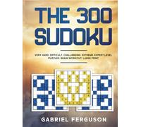 The 300 Sudoku Very Hard Difficult Challenging Extreme Expert Level Puzzles brain workout large print (The Sudoku Obsession Collection)