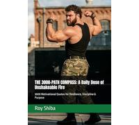 THE 3000-PATH COMPASS: A Daily Dose of Unshakeable Fire: 3000 Motivational Quotes for Resilience, Discipline & Purpose