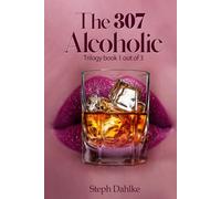 The 307 Alcoholic: Trilogy book 1 out of 3 (The Drug Addict and Alcoholic Trilogy)