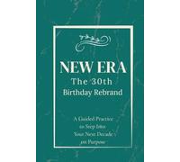The 30th Birthday Rebrand Journal: A Guided Practice to Step Into Your Next Decade on Purpose