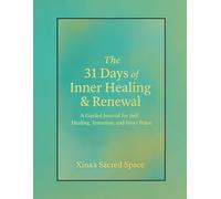 The 31 Days of Inner Healing & Renewal: A Guided Journal for Self Healing, Intention, and Inner Peace