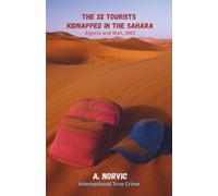 The 32 Tourists Kidnapped in the Sahara: Algeria and Mali, 2003 (International True Crime)