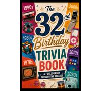 The 32nd Birthday Trivia Book: A Fun Journey Through the Decades
