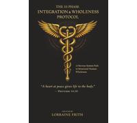 The 33 Phase Integration And Wholeness Protocol: A Practical Guide to Nervous System Regulation, Trauma Integration And Inner Wholeness Using The 33-Phase Method