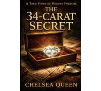 The 34-Carat Secret: A True Story of Hidden Fortune