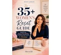The 35+ Women’s Reset Guide: Rebuild Your Money, Body, Mindset, Confidence And Purpose In 90 Days (The Reset Series)