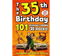 The 35th Birthday Mega Funny Trivia Book: 101 Reasons Turning 35 Absolutely Rocks! Packed with Fun Activities, Laugh-Out-Loud Facts & Silly Trivia - The Perfect Milestone Gift for Someone You Love