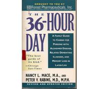 The 36 Hour Day: A Family Guide to Caring for Persons with Alzheimer Disease, Related Dementing Illnesses, and Memory Loss in Later Life Revised and updated edition by Nancy l. Mace, Peter V. Rabins (2001) Mass Market Paperback
