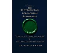 The 36 Stratagems for Modern Leadership: Volume 2 - Strategic Communication & The Language of Leadership