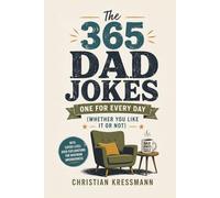 The 365 Dad Jokes: A Year of 365 Hilarious Puns and Groan-Worthy One-Liners - The Funny Gift for Dads, from Father's Day to Christmas (365 Jokes Series - 100 Joke Books for Every Personal Background)