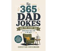 The 365 Dad Jokes: A Year of 365 Hilarious Puns and Groan-Worthy One-Liners - The Funny Gift for Dads, from Father's Day to Christmas (365 Jokes Series - 100 Joke Books for Every Personal Background)