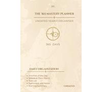The 365 Mastery Planner: Undated Daily Organizer with 5AM-10PM Hourly Schedule, Daily Priorities, and Evening Reflection