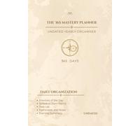 The 365 Mastery Planner: Undated Daily Organizer with 5AM-10PM Hourly Schedule, Daily Priorities, and Evening Reflection