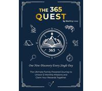 The 365 Quest: A Screen-Free Journey to Build Unshakable Confidence, Real-World Wisdom, and Lasting Family Bounds through a Year of Discovery and Growth.