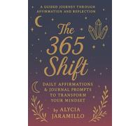 The 365 Shift: Daily Affirmations & Journal Prompts to Transform Your Mindset