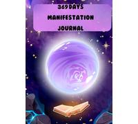 The 369 Law of Attraction Journal: Manifest Your Dreams: Harness the Power of Divine Numbers and Daily Practices to Attract Abundance and Fulfilment