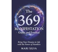 The 369 Manifestation Guide and Journal: Bring Your Dreams to Life with the Power of Numbers