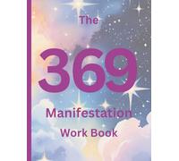 The 369 Manifestation Method: Create 5 Manifestations, Chart Your Progress, Dissolve Limiting Beliefs, Track Angel Numbers - over 75 pages of Law of ... - A4/US Letter Size - Premium Color Pages