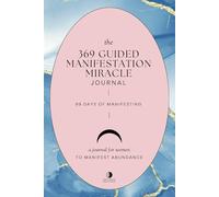 The 369 Manifestation Miracle Journal: 99 Days of Manifesting for Women to Manifest Abundance in Life
