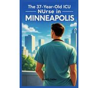 THE 37 YEAR OLD ICU NURSE IN MINNEAPOLIS: An Overview