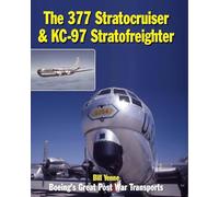 The 377 Stratocruiser & KC-97 Stratofreighter: Boeing's Great Post War Transports