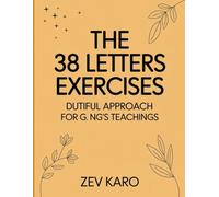 The 38 Letters Exercises: Dutiful Approach For G. NG’s Teachings