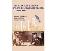 Las 38 cartas de J.D. Rockefeller a su hijo: Perspectivas, ideología y sabiduría