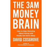 The 3AM Money Brain: How to Stop Worrying About Money and Finally Get Some Sleep (The Sleepless Trilogy)