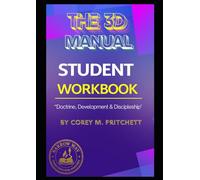 The 3D MANUAL: Student Workbook: "Doctrine, Development & Discipleship"