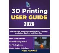 The 3d printing user guide 2026: Step-by-Step Manual for Beginners Exploring the Latest Devices and Materials