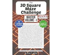 The 3D Square Maze Challenge: The Master Volume I - Ultimate Puzzles: 4-Brain Level: 50 Extreme Puzzles for the Ultimate Maze Master | 6x9 Inch, 100 ... The Full Progression Series (6 book series))