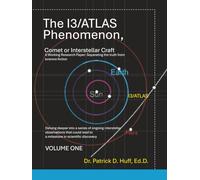 The 3I/ATLAS Phenomenon, Comet or Interstellar Craft, A Working Research Paper: Separating the truth from science fiction.: Delving deeper into a ... lead to a milestone in scientific discovery.