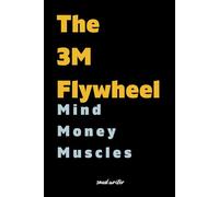 The 3M Flywheel: Turn Strength, Focus, and Cashflow into Momentum You Can Feel
