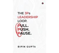 The 3Ps Leadership Loop. Pull. Push. Pause.