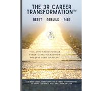 The 3R Career Transformation Workbook: The 3R Career Transformation Workbook: Reset - Rebuild - Rise Your Professional Path (The 3R Transformation Series)