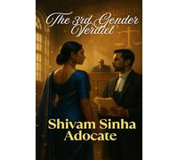 THE 3RD GENDER VERDICT: A Legal Battle for Identity, Inheritance, and India’s Constitution (Advocate Shivam Sinha Legal Thriller Series)