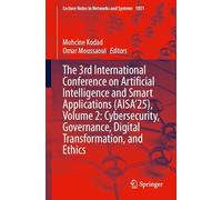 The 3rd International Conference on Artificial Intelligence and Smart Applications (AISA’25), Volume 2: Cybersecurity, Governance, Digital ... (Lecture Notes in Networks and Systems, 1851)