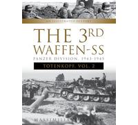 The 3rd Waffen-SS Panzer Division "Totenkopf," 1943-1945: An Illustrated History, Vol.2: 8 (Divisions of the Waffen-SS, 8)