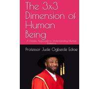 The 3x3 Dimension of Human Being: A Holistic Approach to Understanding Human Existence