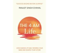The 4 AM Life: How Waking Up Early Rewires Your Mind and Shapes Your Future