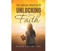 The 4 Biblical Principles to Unlocking Your Faith