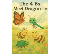 The 4 Bs Meet Dragonfly: A Story of Friendship and Helping Hands: 2 (4 Bs and D)