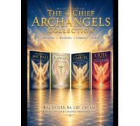 The 4 Chief Archangels Collection: Michael • Raphael • Gabriel • Uriel (The Archangels Rituals Series)