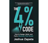 The 4% Code: How to Design, Build, and Fuel a Business that Scales