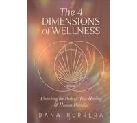 The 4 Dimensions of Wellness: Unlocking the Path to True Healing & Human Potential