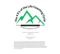 The 4 E's of Life Coaching Cycle: A Mentoring Guide: 1