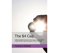 The $4 Gap: A Step-by-Step Financial and Frugal Living Guide for Single Mothers Rebuilding after a Toxic Marriage