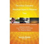 The 4-Hour Executive: Maximum Impact in Minimum Time